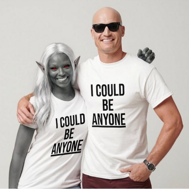 Camiseta I Could Be Anyone (Design 1) (Criador carregado)