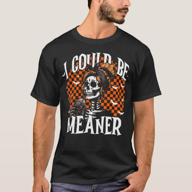 Camiseta I Could Be Meaner Funny Skeleton (Frente)