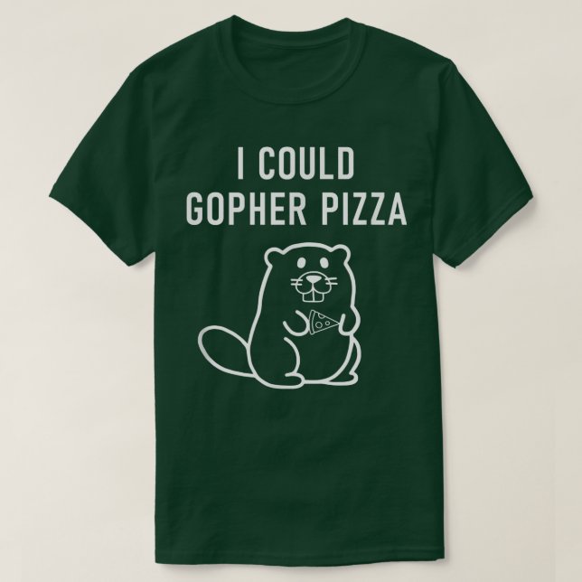 Camiseta I Could Gopher Pizza, Funny Puns, Jokes, Sarcastic (Frente do Design)