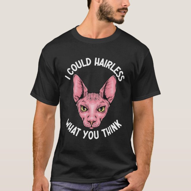 Camiseta I Could Hairless What You Think Sphynx Mom  Cat Mo (Frente)
