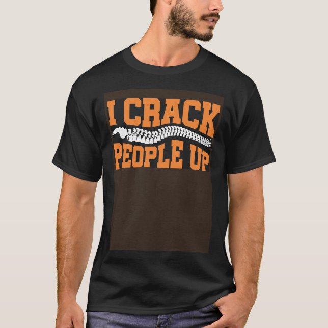 Camiseta I Crack People Up   Spine Muscle Chiropractors (Frente)