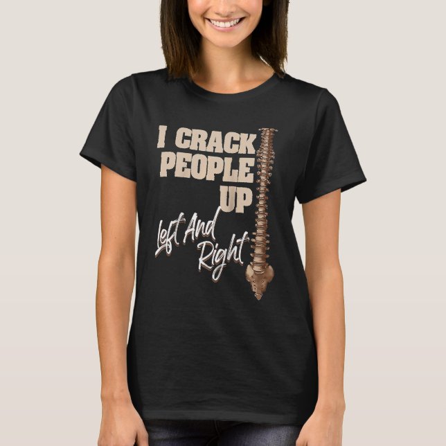Camiseta I Crack Pessoas Para Cima do Chiropractor (Frente)