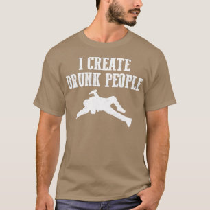 Camiseta I Create Drunk People Bartender Gifts and Shirts
