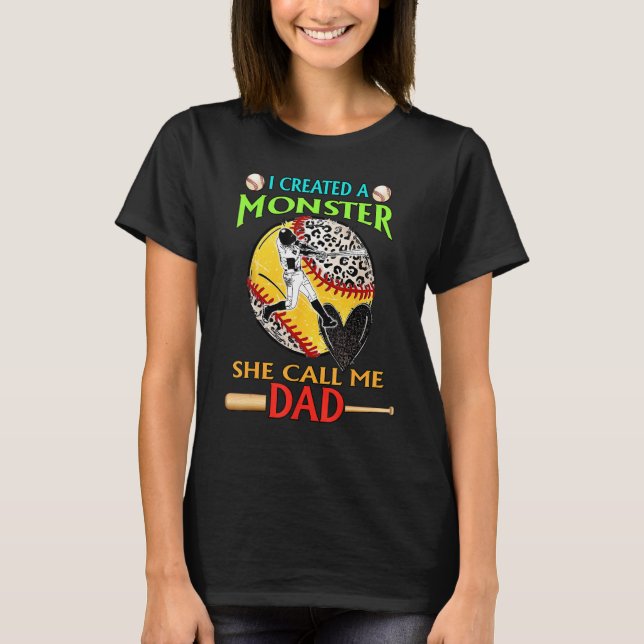 Camiseta I Created A Monster She Call Me Dad Baseball Softb (Frente)