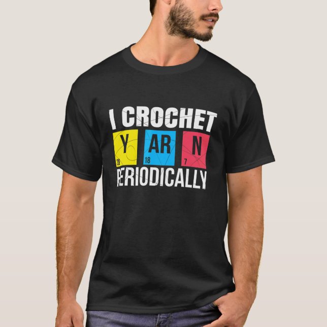 Camiseta I Crochet Yarn Periodicamente Nerdy Organic Chemis (Frente)