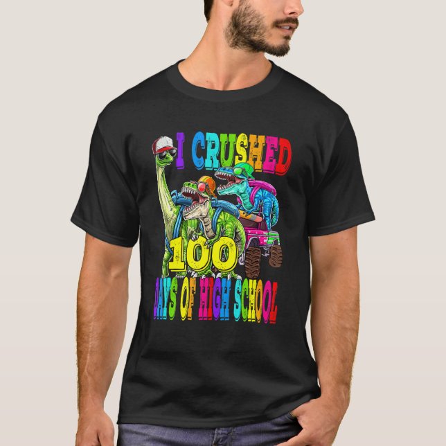 Camiseta I Crushed 100 Days Of High School Dinosaur Monster (Frente)