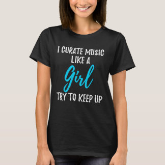 Camiseta I Curate Music Like A Girl  Strong Woman