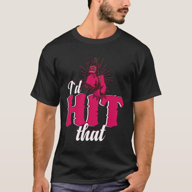 Camiseta I`d Hit That Funny Boxing Gift For Kickboxing Woma (Frente)