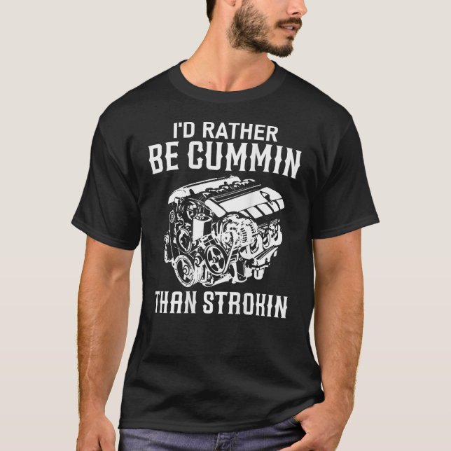 Camiseta I d Preferencialmentes Be Cummin than Strokin Dirt (Frente)