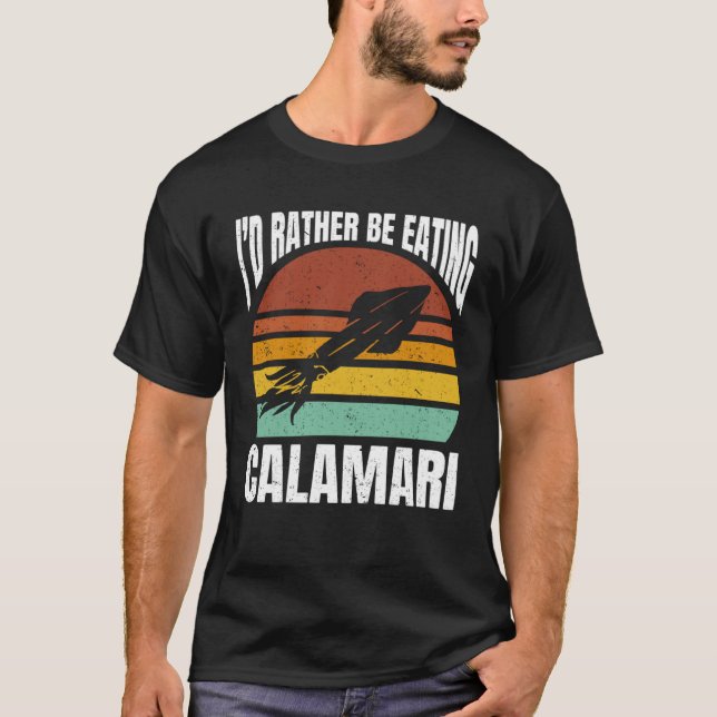 Camiseta I d Rather Be Eating Calamari Seafood Sea Calamari (Frente)