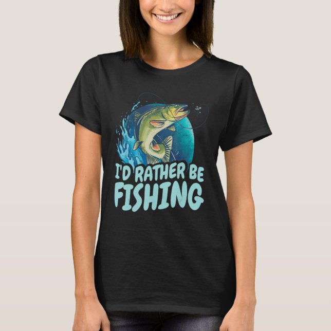 Camiseta I D rather be fishing  Design for fishermen (Frente)