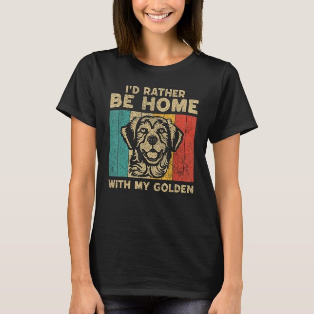 Camiseta I d Rather Be Home With My Golden Retro Golden Ret (Frente)