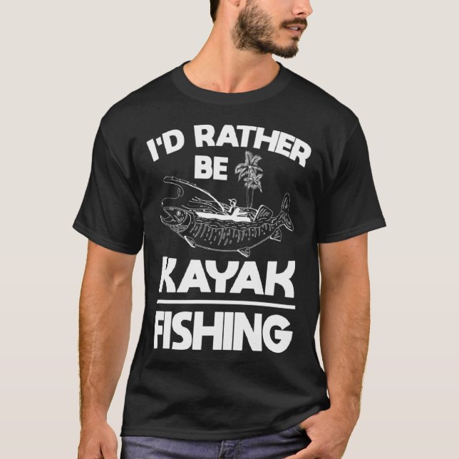 Camiseta I d rather be kayak fishing  fishing gear (Frente)
