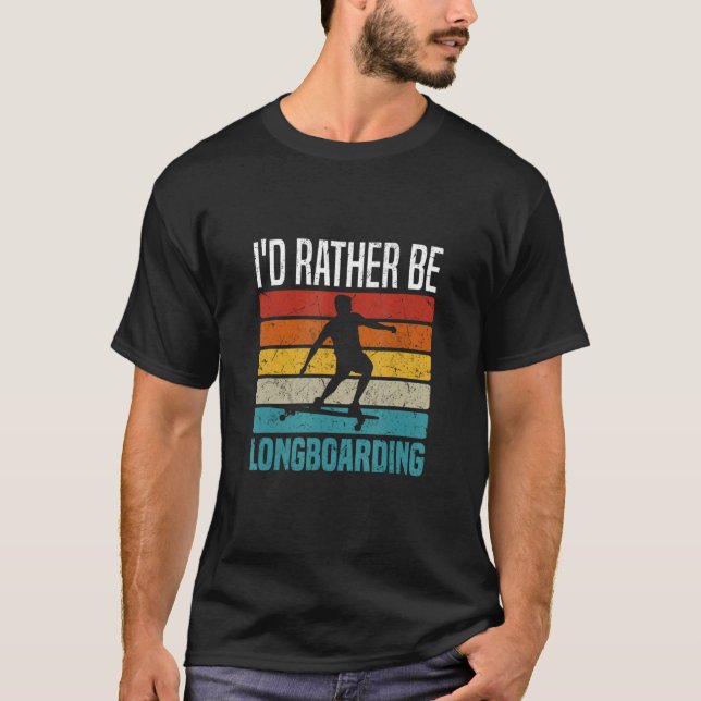 Camiseta I d Rather Be Longboarding Downhill Longboard (Frente)