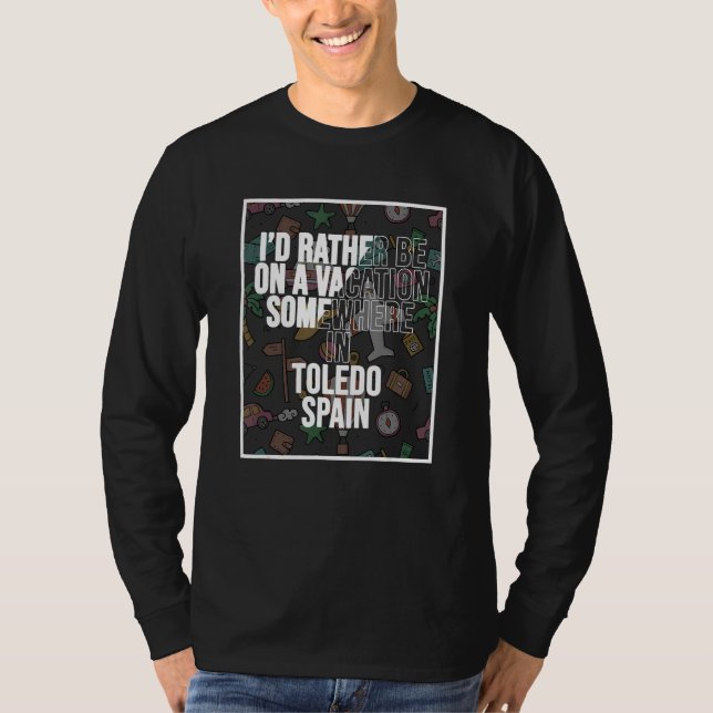 Camiseta I d Rather Be On A Vacation Somewhere In Toledo (Frente)