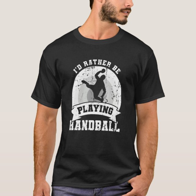 Camiseta I d Rather Be Playing Handball (Frente)