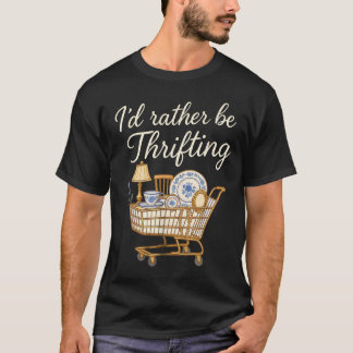 Camiseta I d Rather Be Thrifting Thrifting 