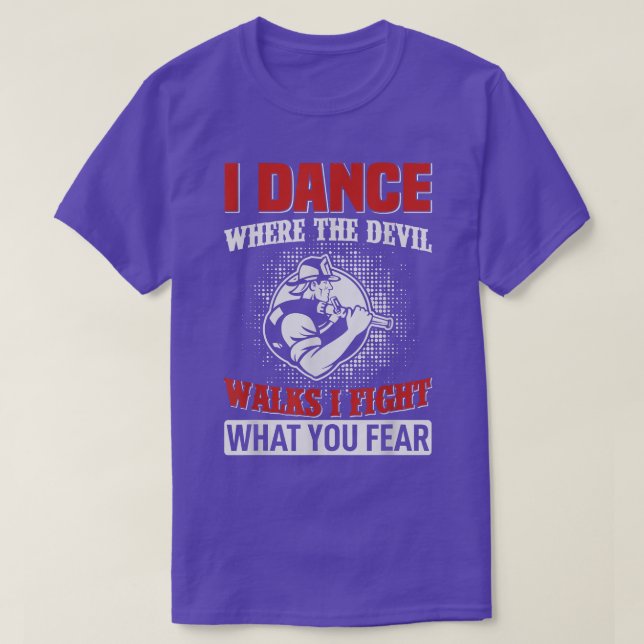 Camiseta I dance where the devil walks i fight what you fea (Frente do Design)