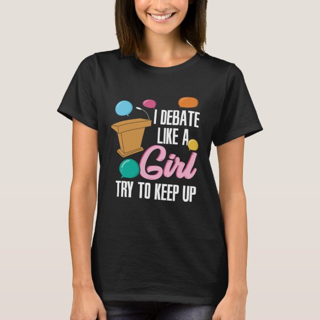 Camiseta I Debate Like a Girl (Frente)
