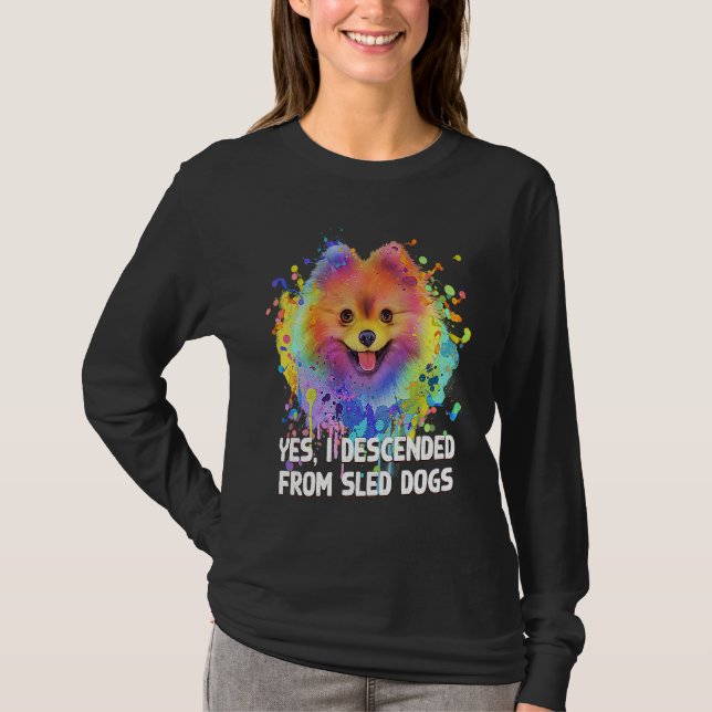 Camiseta I Descended from Sled Dogs  Pomeranian Humor Pom P (Frente)