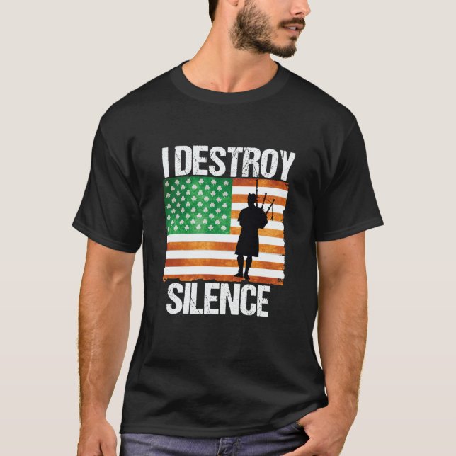 Camiseta I Destroy Silence St Patricks Day Irish Bagpipe 20 (Frente)