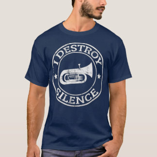 Camiseta I Destroy Silence Tuba Trumpet Player Brass Band