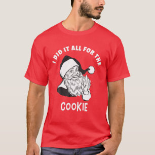 Camiseta I Did It All For The Cookie - Funny Santa Xmas T