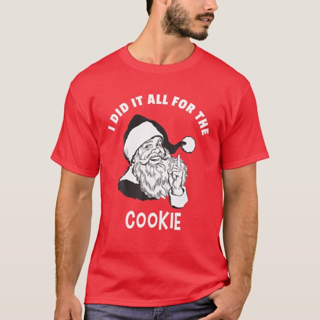 Camiseta I Did It All For The Cookie - Funny Santa Xmas T (Frente)