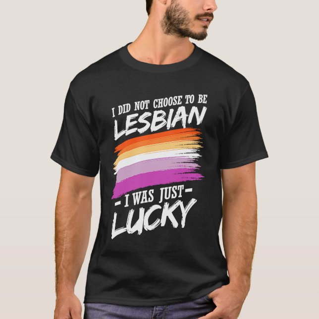 Camiseta I Did Not Choose To Be Lesbian (Frente)