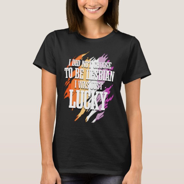 Camiseta I Did Not Choose To Be Lesbian  1 (Frente)