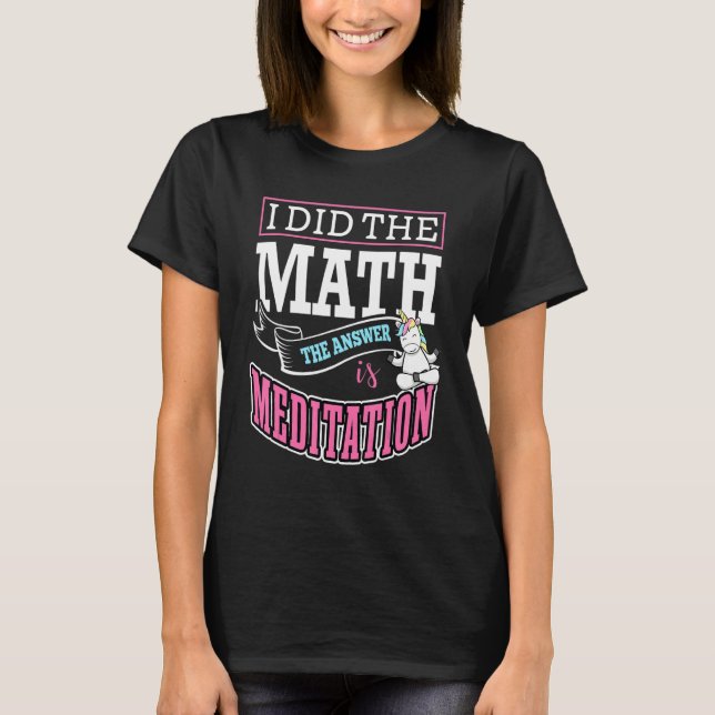 Camiseta I Did The Math The Answer Is Meditation Buddha Zen (Frente)
