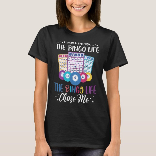 Camiseta I didnt choose the Bingo Life Bingo Player (Frente)