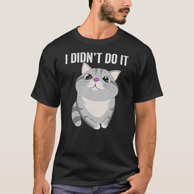 CAMISETA I DIDN'T DO IT FUNNY CUTE CAT KITTY FAMILY PET TRO (Frente)