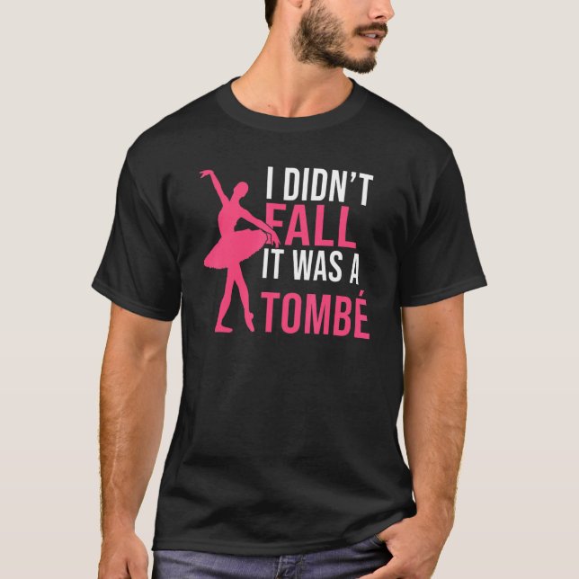 Camiseta I didnt fall it was a Tombe Dancing Ballet (Frente)
