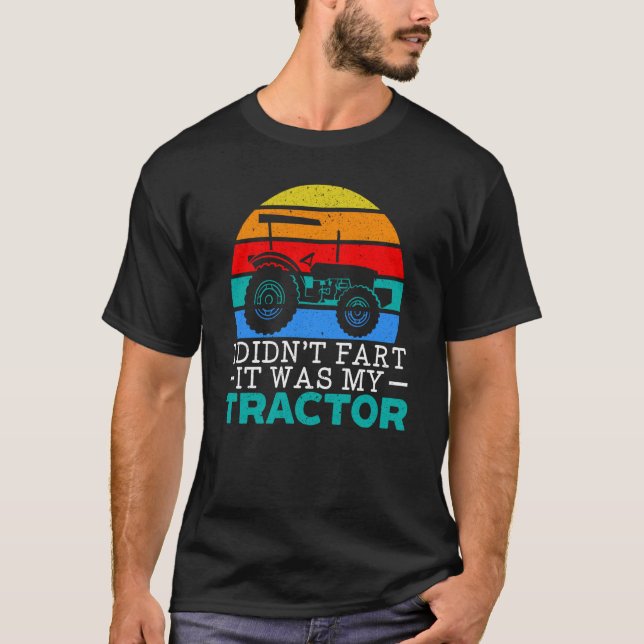 Camiseta I Didn't Fart It Was My Tractor Farming Life Farme (Frente)