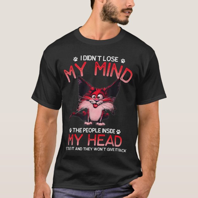 Camiseta I Didnt Lose My Mindhe People Inside My Head frien (Frente)