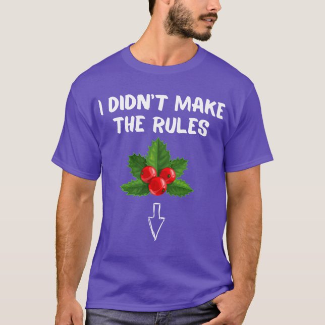 Camiseta I Didnt Makehe Rules Funny Christmas Mistletoe Xma (Frente)