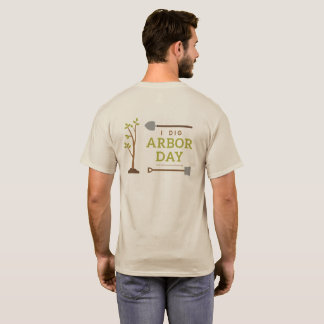 Camiseta I Dig Arbor Day T Shirt