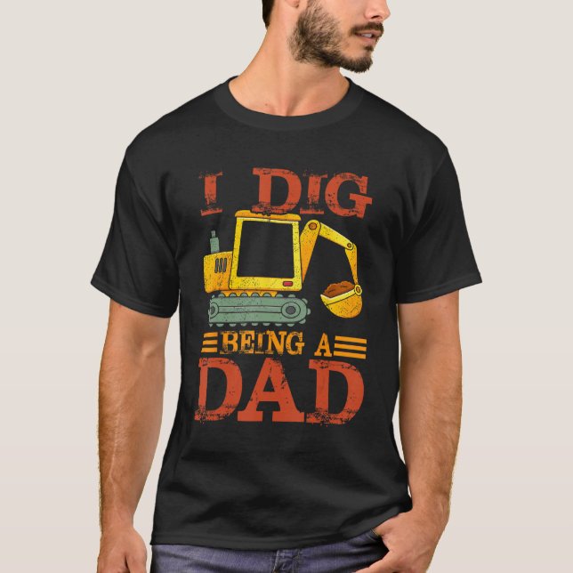 Camiseta I Dig Being a Dad Excavator For New Dad (Frente)