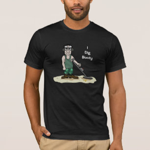 Camiseta I Dig Booty Metal Detecting Cara