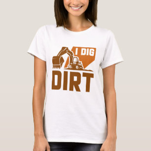 Camiseta I Dig Dirt