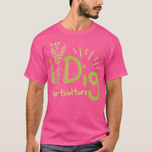 Camiseta I Dig Horticulture Gardener Gardener