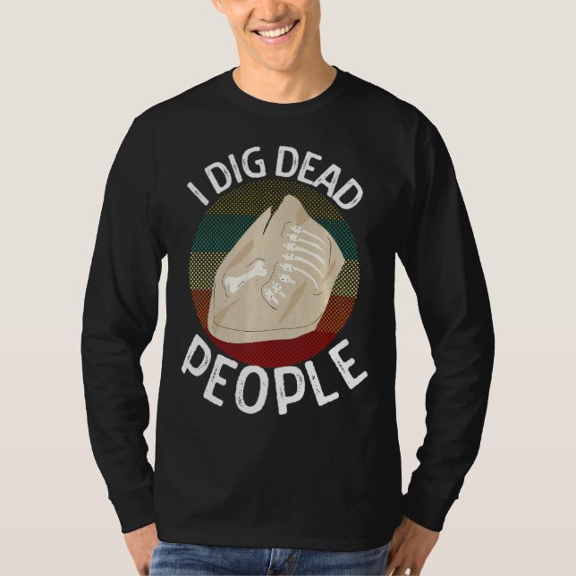 Camiseta I Dig Morto Arqueologologistas Arqueologia Study (Frente)