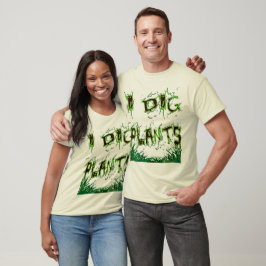 Camiseta I Dig Plantas Gardener Slogan