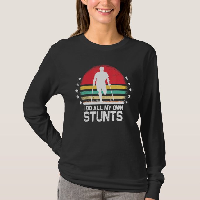 Camiseta I Do All My Own Stunts  Get Well Soon Injury Leg (Frente)