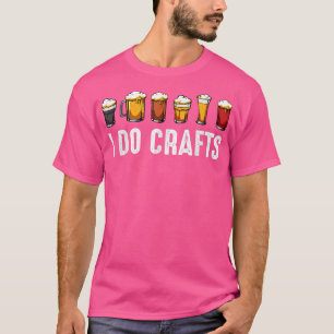 Camiseta I Do Crafts Home Brewing Craft Beer Drinker Homebr