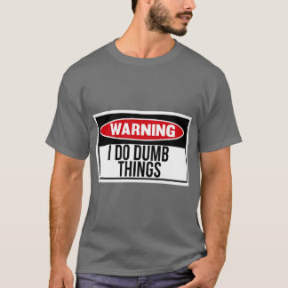 Camiseta I do dumb things friends