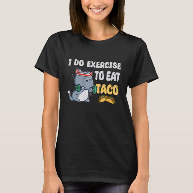 Camiseta I Do Exercise To Eat Taco  Cat Workout Fitness (Frente)
