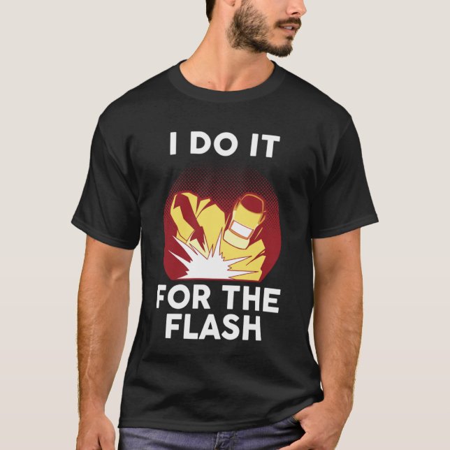 Camiseta I do it for the flash weld (Frente)