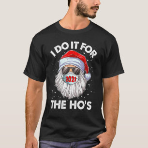 Camiseta I Do It For The Ho's Christmas Men Santa Mask